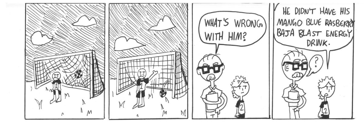 Comic depicting a student athlete addicted to energy drinks. Drawn by Maddi Rovang.